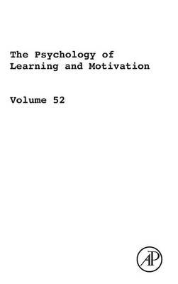 The Psychology of Learning and Motivation: Volume 52 on Hardback