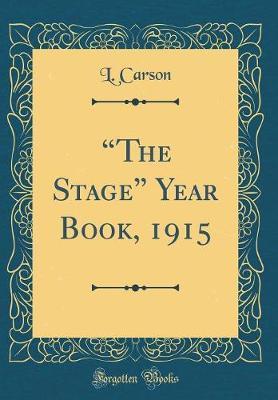 "The Stage" Year Book, 1915 (Classic Reprint) by L. Carson image
