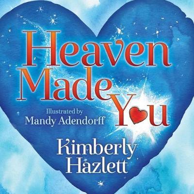 Heaven Made You by Kimberly Hazlett image