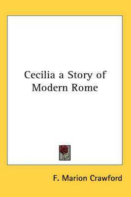Cecilia a Story of Modern Rome by F.Marion Crawford image