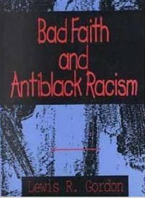 Bad Faith And Antiblack Racism by Lewis R Gordon image