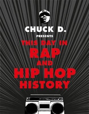 This Day in Rap and Hip-Hop History by Chuck D image