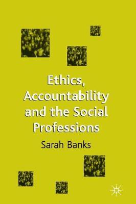 Ethics, Accountability and the Social Professions by Sarah Banks image