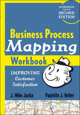 Business Process Mapping Workbook: Improving Customer Satisfaction by J.Mike Jacka image