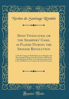 Spain Vindicated, or the Sharpers' Game, as Played During the Spanish Revolution by Nicolas De Santiago Rotalde image