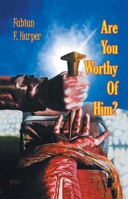 Are You Worthy of Him? by Fabian F Harper image