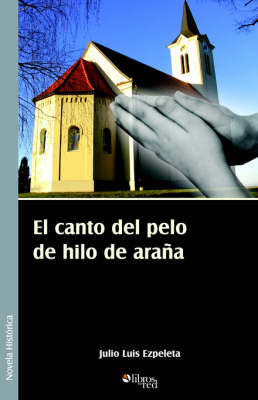 El Canto Del Pelo De Hilo De Arana on Paperback by Julio Luis Ezpeleta