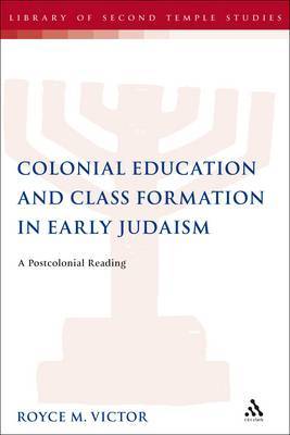 Colonial Education and Class Formation in Early Judaism by Royce M. Victor image