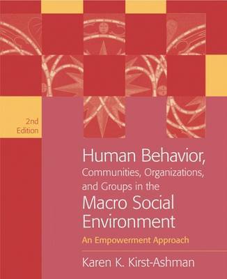 Human Behavior, Communities, Organizations, and Groups in the Macro Social Environment: An Empowerment Approach by Karen Kirst-Ashman image