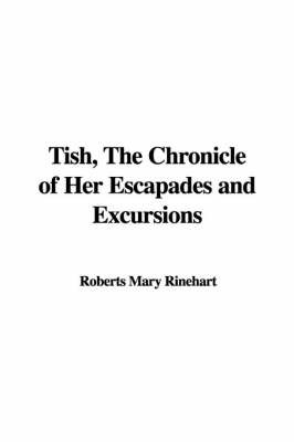 Tish, the Chronicle of Her Escapades and Excursions by Roberts Mary Rinehart image