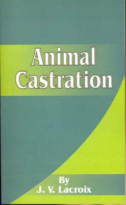 Animal Castration on Paperback by J. V. LaCroix