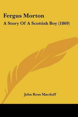 Fergus Morton: A Story Of A Scottish Boy (1869) by John Ross Macduff image