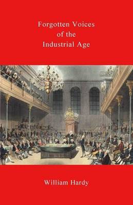 Forgotten Voices of the Industrial Age on Paperback by William Hardy