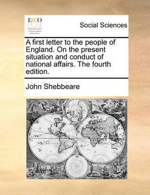 A First Letter to the People of England. on the Present Situation and Conduct of National Affairs. the Fourth Edition. by John Shebbeare image