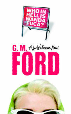 Who in Hell is Wanda Fuca? by G.M. Ford image