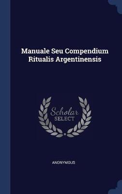 Manuale Seu Compendium Ritualis Argentinensis on Hardback by * Anonymous