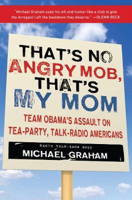 That's No Angry Mob, That's My Mom by Michael Graham image