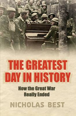 The Greatest Day In History on Hardback by Nicholas Best