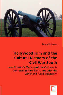 Hollywood Film and the Cultural Memory of the Civil War South by Simone Bachofner image