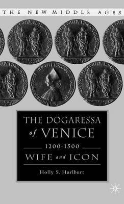 The Dogaressa of Venice, 1200-1500 by Holly S. Hurlburt image