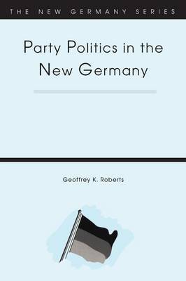 Party Politics in the New Germany by Geoffrey K Roberts image