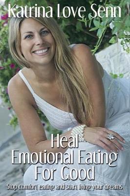 Heal Emotional Eating for Good by Katrina Love Senn image