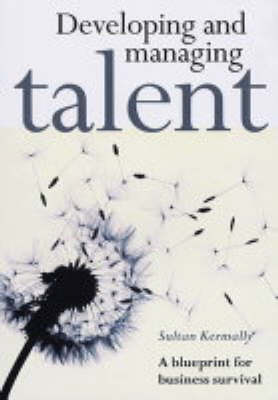 Developing and Managing Talent: A Blueprint for Business Survival by Sultan Kermally image