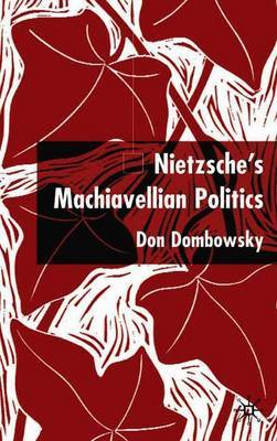 Nietzsche's Machiavellian Politics by Don Dombowsky image