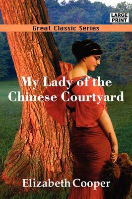 My Lady of the Chinese Courtyard by Elizabeth Cooper image