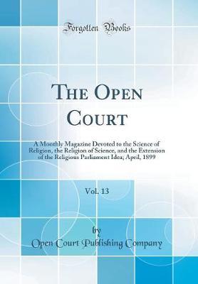 The Open Court, Vol. 13 by Open Court Publishing Company image