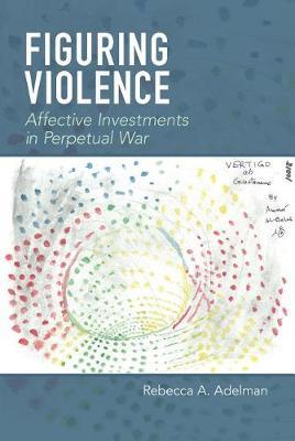 Figuring Violence by Rebecca A Adelman image