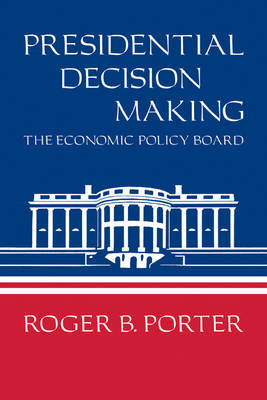 Presidential Decision Making by Roger B. Porter image