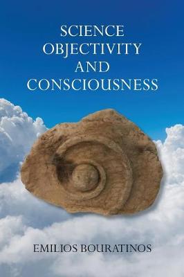 Science, Objectivity, and Consciousness by Emilios Bouratinos image