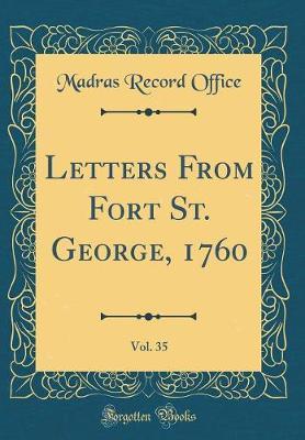 Letters from Fort St. George, 1760, Vol. 35 (Classic Reprint) by Madras Record Office image