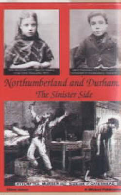 Northumberland and Durham....the Sinister Side by Steve Jones