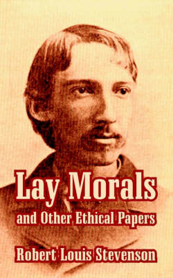 Lay Morals and Other Ethical Papers by Robert Louis Stevenson image