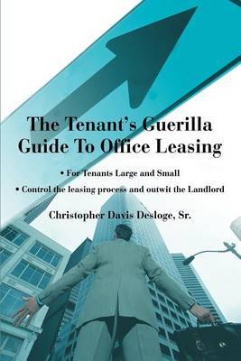 The Tenant's Guerilla Guide to Office Leasing by Christopher Davis Desloge, Sr. image