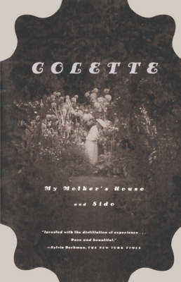 My Mothers House and Sido by Colette Sidonie-Gabrielle