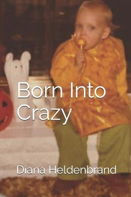 Born Into Crazy by Diana Heldenbrand image