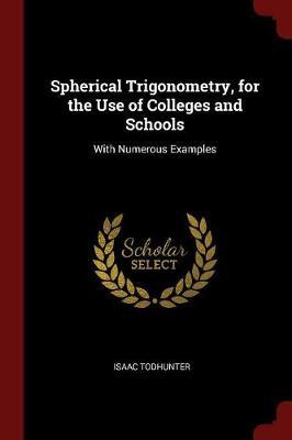 Spherical Trigonometry, for the Use of Colleges and Schools image