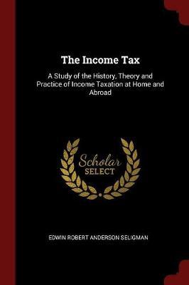 The Income Tax by Edwin Robert Anderson Seligman image