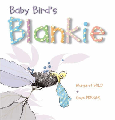 Baby Bird's Blankie by Margaret Wild image