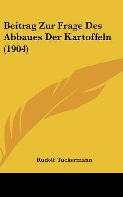 Beitrag Zur Frage Des Abbaues Der Kartoffeln (1904) by Rudolf Tuckermann image