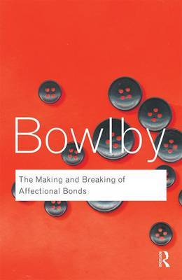 The Making and Breaking of Affectional Bonds by John Bowlby image