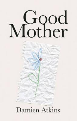 Good Mother by Damien Atkins