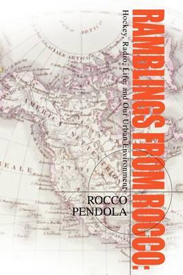 Ramblings From Rocco by Rocco J Pendola