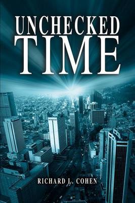 Unchecked Time by Richard L. Cohen image