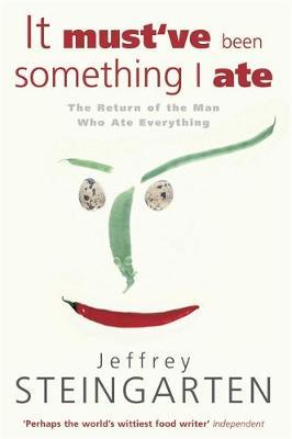 It Must've Been Something I Ate by Jeffrey Steingarten image