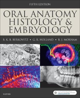 Oral Anatomy, Histology and Embryology by Bernard J. Moxham