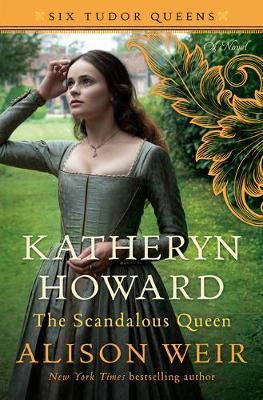 Katheryn Howard, the Scandalous Queen by Alison Weir image